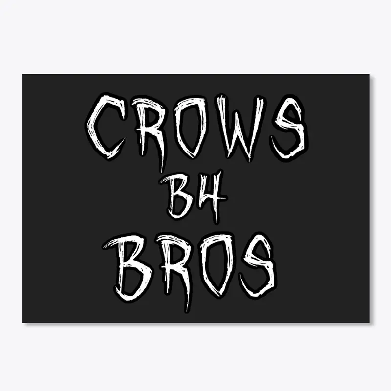 Crows B4 Bros